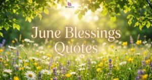 June Blessings Quotes