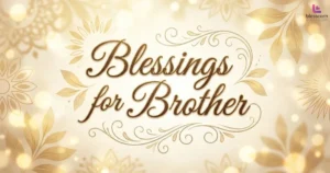 Blessings for Brother