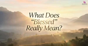 What Does Blessed Really Mean